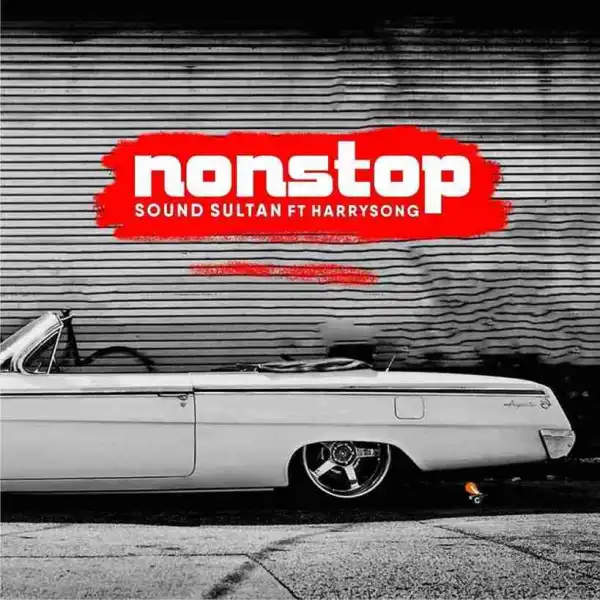 Sound Sultan - Non Stop Ft. Harrysong